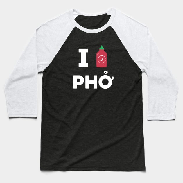 I love (sriracha) pho Baseball T-Shirt by tylerberry4